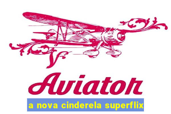 a nova cinderela superflix